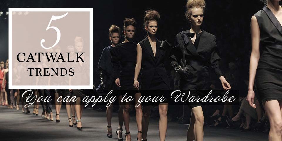 CATWALK TRENDS YOU CAN APPLY TO YOUR WARDROBE - chicsophistic.com